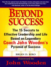 book Beyond Success: The 15 Secrets to Effective Leadership and Life Based on Legendary Coach John Wooden's Pyramid of Success