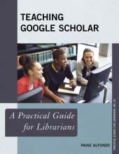 book Teaching Google Scholar: A Practical Guide for Librarians