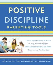 book Positive Discipline Parenting Tools: The 49 Most Effective Methods to Stop Power Struggles, Build Communication, and Raise Empowered, Capable Kids