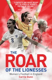 book The Roar of the Lionesses: Women's Football in England