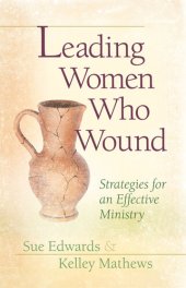 book Leading Women Who Wound: Strategies for an Effective Ministry