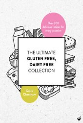 book The Ultimate Gluten Free, Dairy Free Collection: Over 200 delicious, free from recipes for every occasion