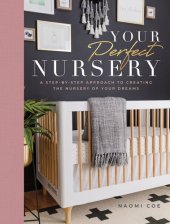 book Your Perfect Nursery: A Step-by-Step Approach to Creating the Nursery of Your Dreams