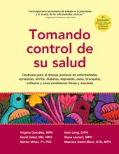 book Tomando control de su salud: Una guía para el manejo de las enfermedades del corazón, diabetes, asma, bronquitis, enfisema y otros problemas crónicos