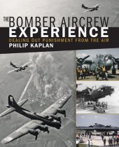 book The Bomber Aircrew Experience: Dealing Out Punishment from the Air
