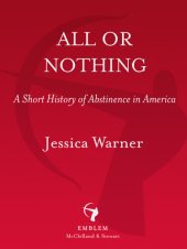 book All or Nothing: A Short History of Abstinence in America