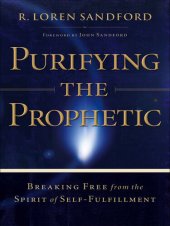 book Purifying the Prophetic: Breaking Free from the Spirit of Self-Fulfillment