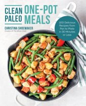 book Clean Paleo One-Pot Meals: 100 Delicious Recipes from Pan to Plate in 30 Minutes or Less