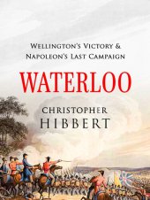 book Waterloo: Wellington's Victory and Napoleon's Last Campaign