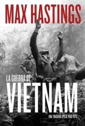 book La guerra de Vietnam: Una tragedia épica, 1945-1975