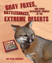 book Gray Foxes, Rattlesnakes, and Other Mysterious Animals of the Extreme Deserts