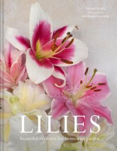 book Lilies: Beautiful Varieties for Home and Garden