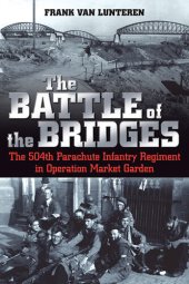 book The Battle of the Bridges: The 504th Parachute Infantry Regiment in Operation Market Garden