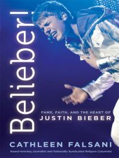 book Belieber!: Fame, Faith and the Heart of Justin Bieber