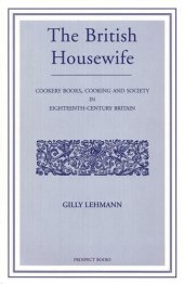 book The British Housewife: Cooking and Society in 18th-century Britain