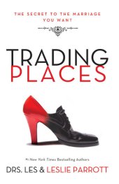 book Trading Places: The Best Move You'll Ever Make in Your Marriage