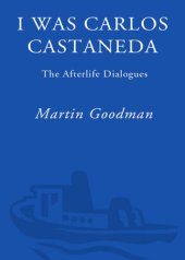 book I Was Carlos Castaneda: The Afterlife Dialogues