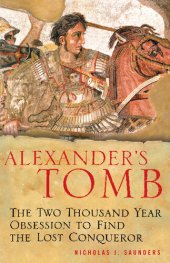 book Alexander's Tomb: The Two-Thousand Year Obsession to Find the Lost Conquerer