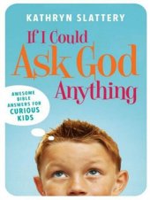 book If I Could Ask God Anything: Awesome Bible Answers for Curious Kids