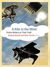 book A Kite in the Wind: Fiction Writers on Their Craft