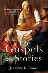 book The Gospels as Stories: A Narrative Approach to Matthew, Mark, Luke, and John