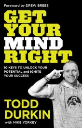 book Get Your Mind Right: 10 Keys to Unlock Your Potential and Ignite Your Success