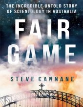 book Fair Game: The Incredible Untold Story of Scientology in Australia