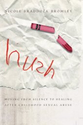 book Hush: Moving From Silence to Healing After Childhood Sexual Abuse