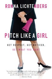 book Pitch Like a Girl: Get Respect, Get Noticed, Get What You Want