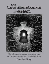 book The Thunderstorms of Eden: The Odyssey of a Second-Generation Cult Survivor and Her Recovery from Child Abuse