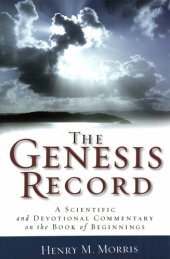 book The Genesis Record: A Scientific and Devotional Commentary on the Book of Beginnings