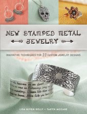 book New Stamped Metal Jewelry: Innovative Techniques for 23 Custom Jewelry Designs