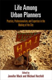 book Life Among Urban Planners: Practice, Professionalism, and Expertise in the Making of the City