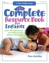 book The Complete Resource Book for Infants: Over 700 Experiences for Children from Birth to 18 Months