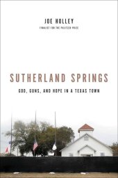 book Sutherland Springs: God, Guns, and Hope in a Texas Town