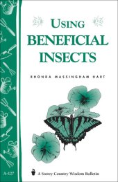 book Using Beneficial Insects: Storey's Country Wisdom Bulletin A-127