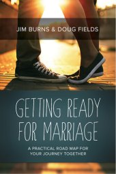 book Getting Ready for Marriage: A Practical Road Map for Your Journey Together