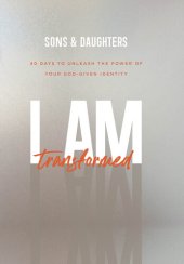 book I Am Transformed: 40 Days to Unleash the Power of Your God-Given Identity