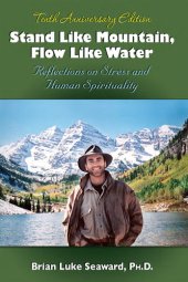 book Stand Like Mountain, Flow Like Water: Reflections on Stress and Human Spirituality Revised and Expanded Tenth Anniversary Edition