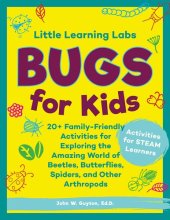 book Little Learning Labs: Bugs for Kids, abridged paperback edition: 20+ Family-Friendly Activities for Exploring the Amazing World of Beetles, Butterflies, Spiders, and Other Arthropods