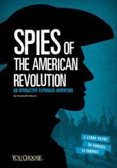 book Spies of the American Revolution: An Interactive Espionage Adventure