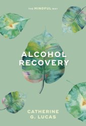 book Alcohol Recovery: The Mindful Way