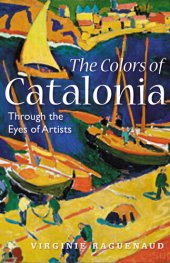 book The Colors of Catalonia: In the Footsteps of Twentieth-Century Artists