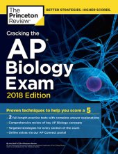 book Cracking the AP Biology Exam, 2018 Edition: Proven Techniques to Help You Score a 5