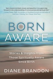 book Born Aware: Stories & Insights from Those Spiritually Aware Since Birth