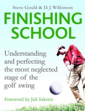 book Finishing School: Understanding and Perfecting the Most Neglected Stage of The Golf Swing