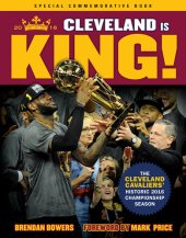 book Cleveland Is King: The Cleveland Cavaliers' Historic 2016 Championship Season