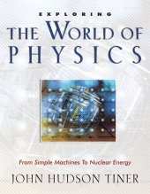 book Exploring the World of Physics: From Simple Machines to Nuclear Energy