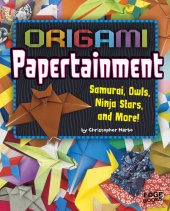 book Origami Papertainment: Samurai, Owls, Ninja Stars, and More!