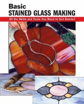 book Basic Stained Glass Making: All the Skills and Tools You Need to Get Started